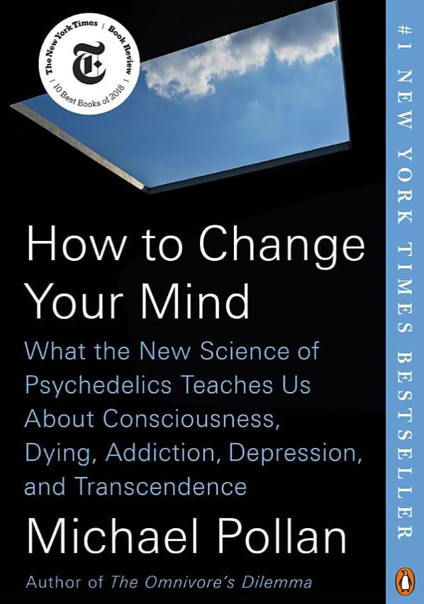 How to Change Your Mind: What the New Science of Psychedelics Teaches Us Book How to Change Your Mind: What the New Science of Psychedelics Teaches Us Book